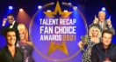 Talent Recap Fan Choice Awards 2021: Vote for Your Favorites Here